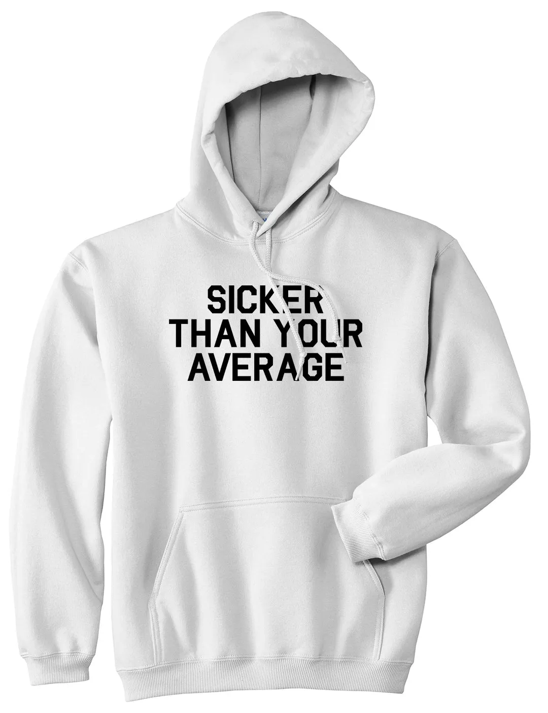 Sicker Than Your Average Pullover Hoodie