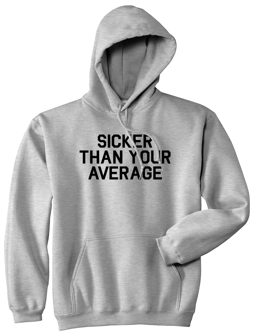 Sicker Than Your Average Pullover Hoodie